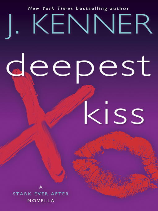 Title details for Deepest Kiss by J. Kenner - Available